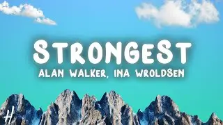 Alan Walker & Ina Wroldsen - Strongest (Lyrics)