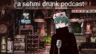 A sehmi drunk podcast, 2021 wrapped?