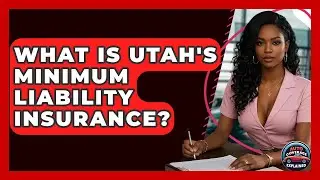 What Is Utah's Minimum Liability Insurance? | Auto Coverage Explained