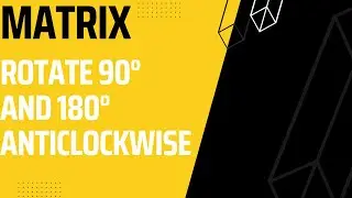 Matrix: Rotate Matrix by 90 degree anticlockwise