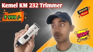 Kemei Trimmer | Kemei Trimmer Review | Kemei KM 232 Trimmer Review