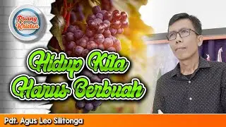 Pdt. Agus Leo Silitonga - Kita Harus Berbuah