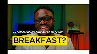 To brush before breakfast or after breakfast (My Daily Morning Oral Care Routine) || S01 Ep1