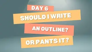 Should I write an outline or 