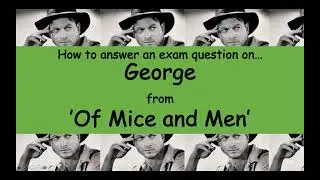 Analysis of George from 'Of Mice and Men'