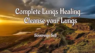 Complete Lungs Healing-Cleanse your Lungs-432hz Subliminal Affirmations