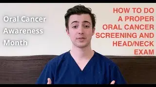 HOW TO DO A PROPER ORAL CANCER SCREENING AND HEAD/NECK EXAM
