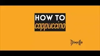 Dimello - HOW TO - Cappuccino