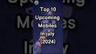 Top 10 Upcoming Smartphones In July 2024 #youtubeshorts #5gsmartphones #techgaj