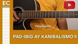 Pag-ibig Ay Kanibalismo II | EC Guitar Tutorial | Fitterkarma 