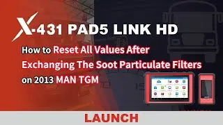 How to Reset All Values After Replacing DPF on 2013 MAN TGM Using LAUNCH X431 PAD5?