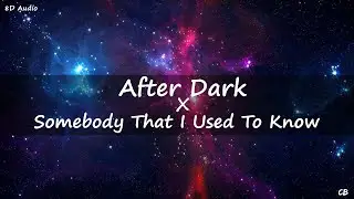 After Dark X Somebody That I Used To Know | 8D Audio | 🎧Use Headphones🎧 | 8D Music | 8D Remix
