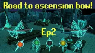 Road to Ascension bow Ep2