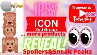IPSY February 2025 Spoiler ICON 2nd SneekPeak Products & Collaborator Revealed! Informative Video
