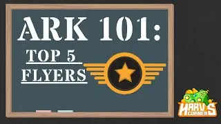 Top 5 Flyers - Ark Survival Evolved