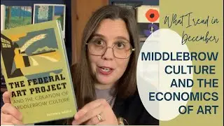 The Federal Art Project, middlebrow culture, and the economics of art (what I read in December)