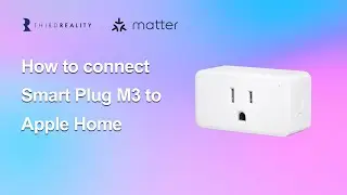 How to connect THIRDREALITY Smart Plug M3 to Apple Home