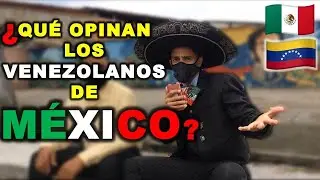 Esto OPINAN los VENEZOLANOS sobre MÉXICO ¡NO LO PODRÁS CREER!