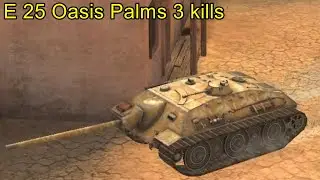 E 25 Oasis Palms 3 kills ╬ WoT Blitz Replays.