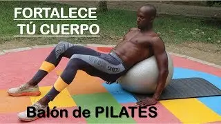EJERCICIOS PARA TODO EL CUERPO (PELOTA DE PILATES)