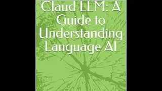 Claud LLM: A Guide to Understanding Language AI