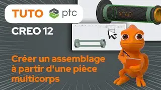 Creo 12 tuto FR : cr&eacute;er un assemblage &agrave; partir d'une pi&egrave;ce multicorps