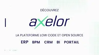 [FR - PRESENTATION] Axelor, la plateforme Low Code / No Code et Open Source