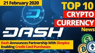 CryptoDigest l21 Feb 2020 l TOP 10 CRYPTONEWS l Dash Partners With Simplex for Credit Card Purchases