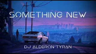 Something New - DJ Alderon Tyran | Music Visualization