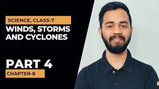 Winds, Storms and Cyclones, Part 4. Science, Class 7, Chapter 8. #windsstormsandcyclones