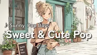 【洋楽BGM】Not Perfect, Still Okay｜ちょっと疲れた日に聴きたい、やさしいチルポップBGM | Sunny Pop Days | 家事・作業・勉強・ワークアウト