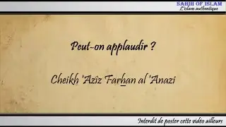 Peut-on applaudir ? - Cheikh 'Az&icirc;z Farhan al 'Anazi