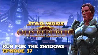 SWTOR | Run for the Shadows - Episode 37 - Sith Warrior