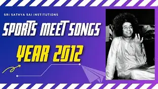 Sports Meet Songs 2012 | Sathya Sai Institutions | Sathya Sai Students Offerings
