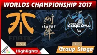 LZ vs FNC Highlights - Longzhu Gaming vs Fnatic World Championship 2017 Group Stage
