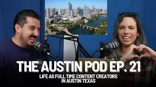 Life As Full Time Content Creators In Austin Texas I The Austin Pod I Ep.21