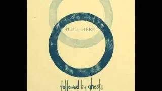 King, My Queen - Followed By Ghost - Still, Here - 2011