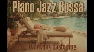 Piano-Led Bossa Nova Jazz Instrumentals from 1963 ~ Poolside Daytime Work | Rio Resort