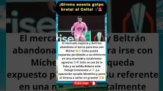 &iexcl;Girona asesta golpe brutal al Celta! 💣🚨