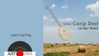 Garip Dost - Çoyî Nurhaq (Official Audio © Art Records)