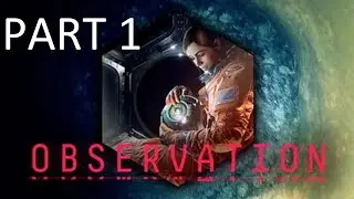 Observation Walkthrough PC Gameplay Part 1 - New destination