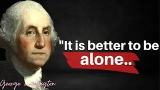 George Washington's Life Changing Quotes