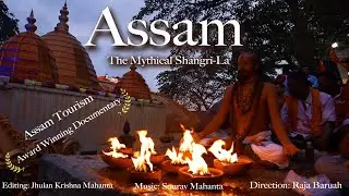 Assam..The Mythical Shangri-LA..Award Winning Documentary( Assam Tourism Best Short Film award2019).