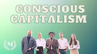 10 Reasons Why Conscious Capitalism is Better