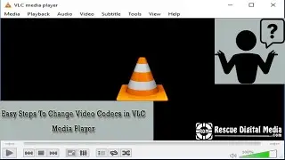 Как изменить кодек видео в VLC Media Player? | Видеоруководство | Rescue Digital Media
