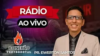 PROGRAMA CONEXÃO PENTECOSTAL - PR. EWERTON SANTOS