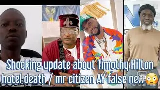 Shocking update about Timothy Hilton hotel death / Mr citizen AY VS davido 200m fund raising account