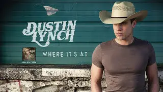 Dustin Lynch - Where It's At (Official Audio)