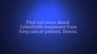 Illinois CyberKnife: Lung Cancer Patient