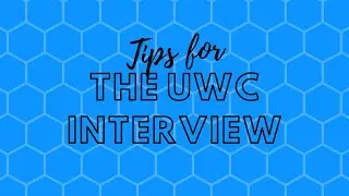 UWC Interview Tips!